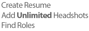 Create Resume - Add Unlimited Headshots - Find Roles